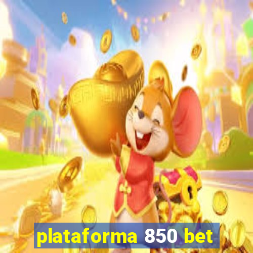 plataforma 850 bet